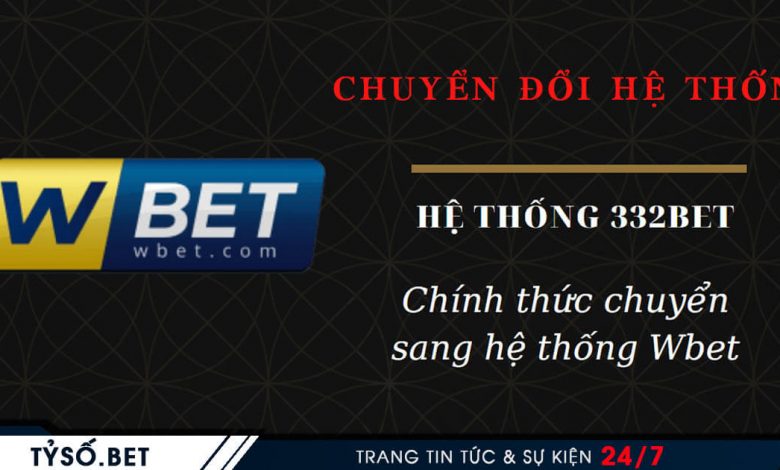 Hệ thống 322bet chính thức chuyển thành Wbet