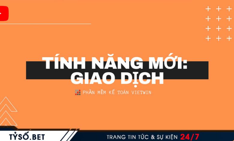 Tyso.bet - VietWin cập nhật tính năng mới: Giao Dịch