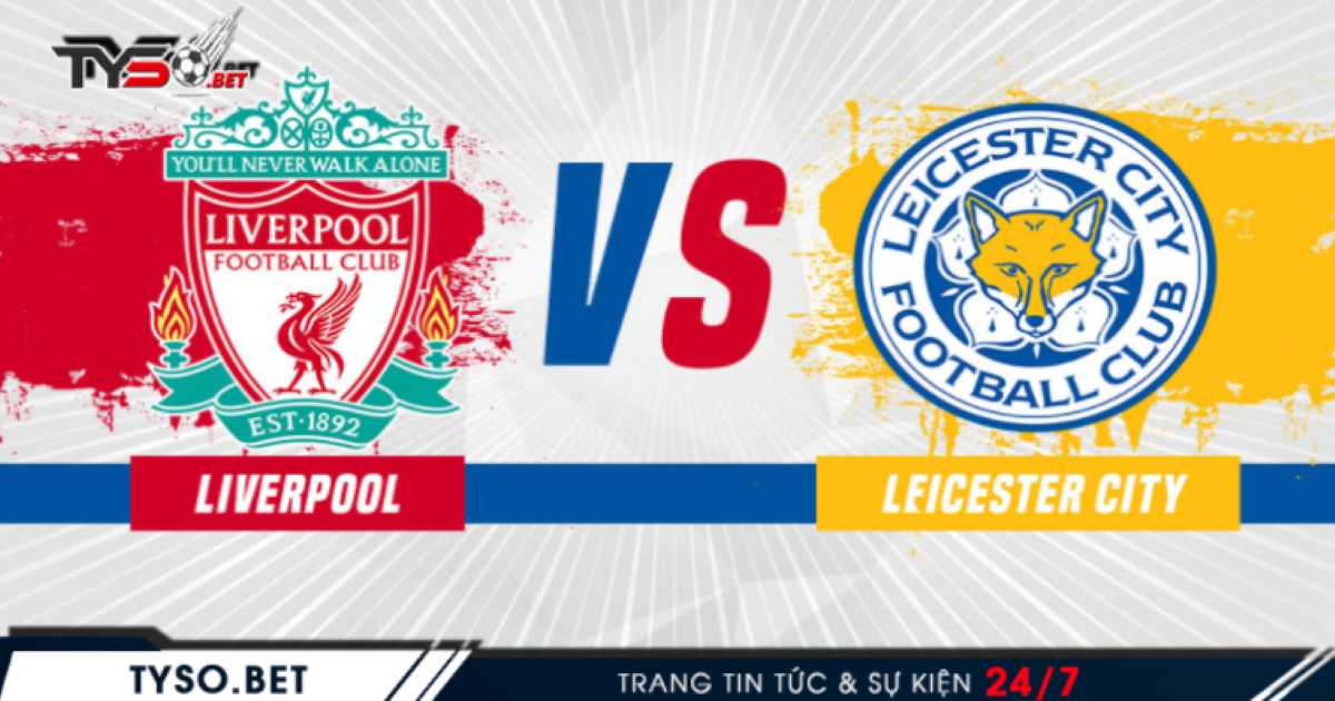 Nhận định Liverpool vs Leicester City 23/11 - Khó hạ bầy cáo