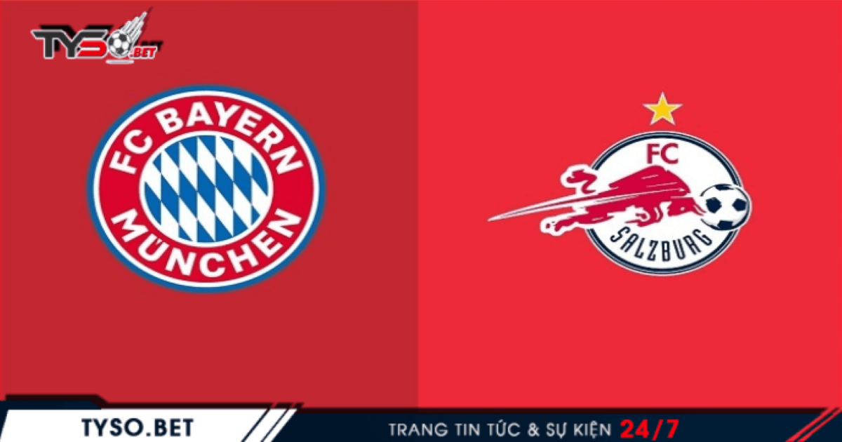 Nhận định Bayern Munich vs Red Bull Salzburg - Hùm xám thị uy