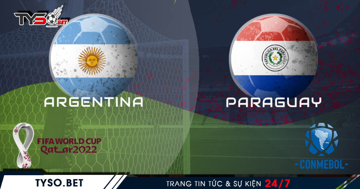 Nhận định bóng đá vòng loại World Cup 2022 Argentina vs Paraguay