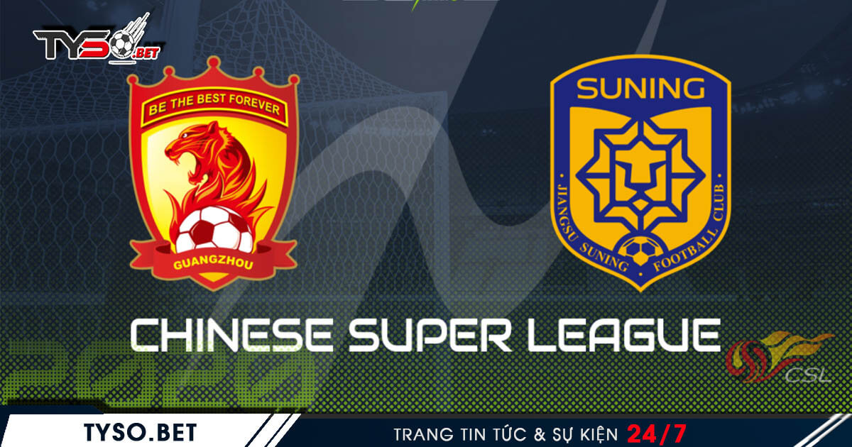 Nhận định bóng đá Guangzhou Evergrande vs Jiangsu Suning