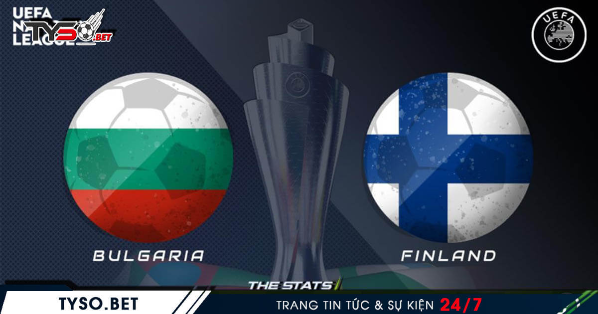 Bulgaria VS Phần Lan Nhận định Nations League