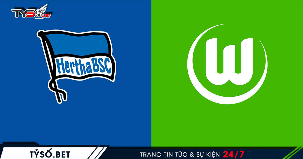 Hertha BSC Berlin VS Wolfsburg - Nhận định bóng đá Đức