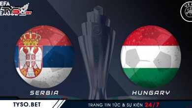Nhận định Nations League Hungary vs Serbia