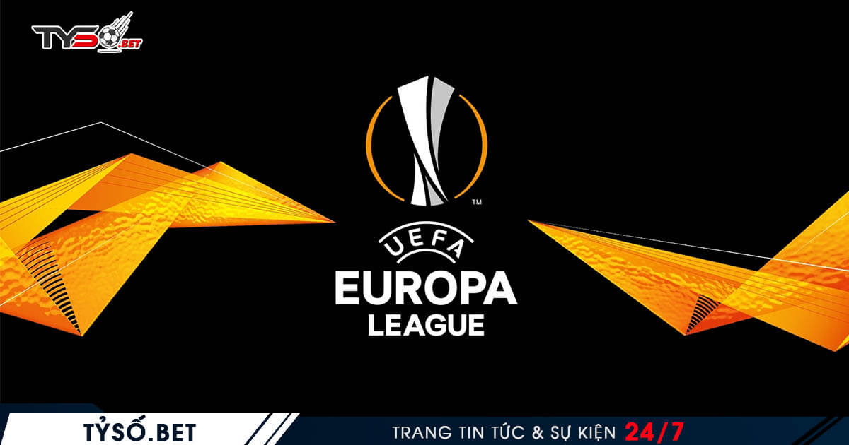 LỊCH THI ĐẤU BÓNG ĐÁ HÔM NAY MỚI NHẤT Nóng bỏng Europa League
