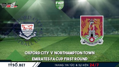 Nhận định Cúp FA Oxford City VS Northampton Town