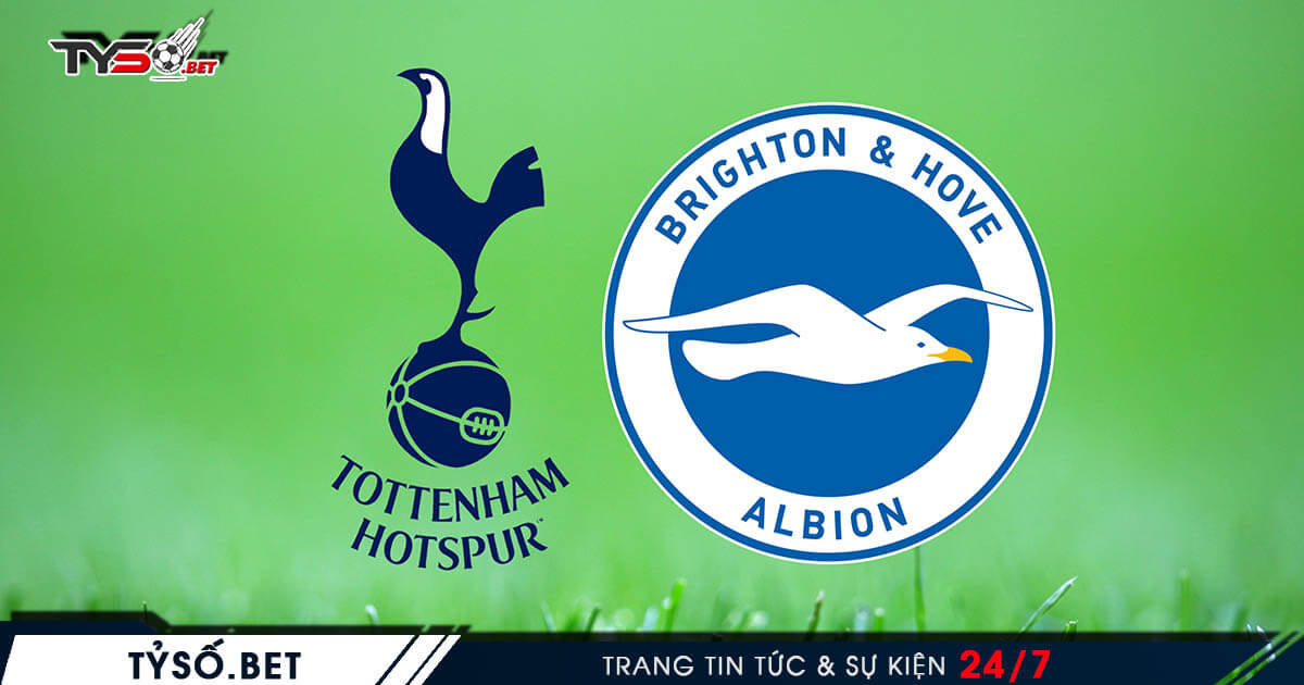 Tottenham VS Brighton - Nhận định Ngoại Hạng