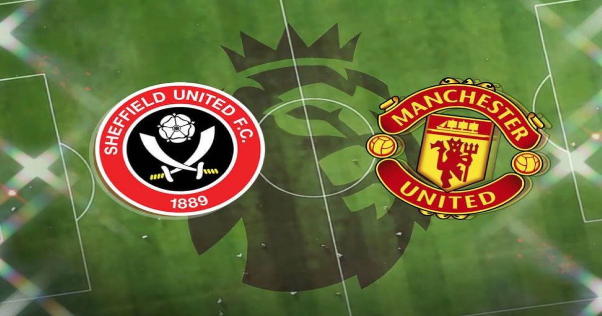 Nhận định Sheffield United vs MU 18/12 - Thăng hoa sân khách