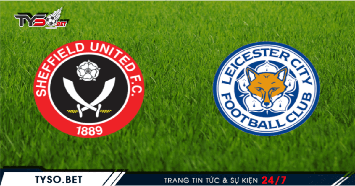 Nhận định Sheffield United vs Leicester – 06/12