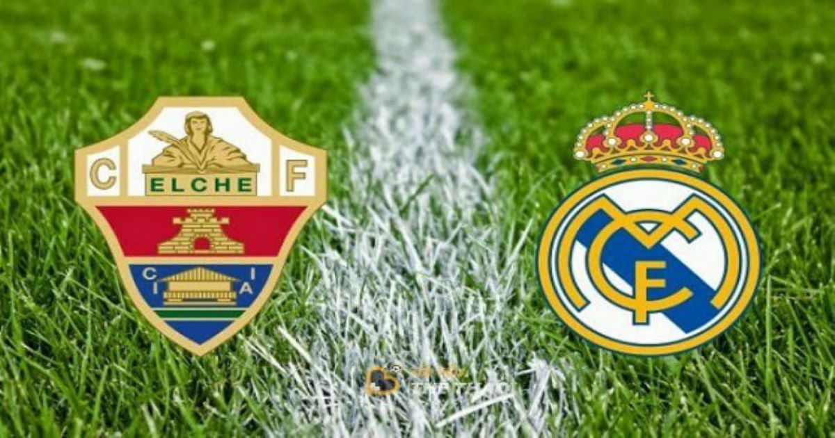 Nhận định Elche VS Real Madrid 31/12 - Ca khúc khải hoàn