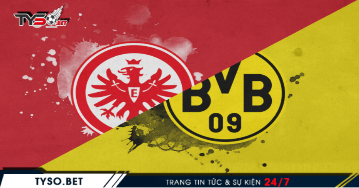 Nhận định Eintracht Frankfurt vs Dortmund - Ít nhất 1 điểm