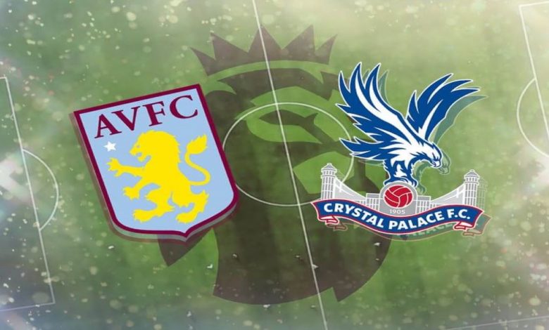 Nhận định Aston Villa vs Crystal Palace - Niềm vui trên Villa Park