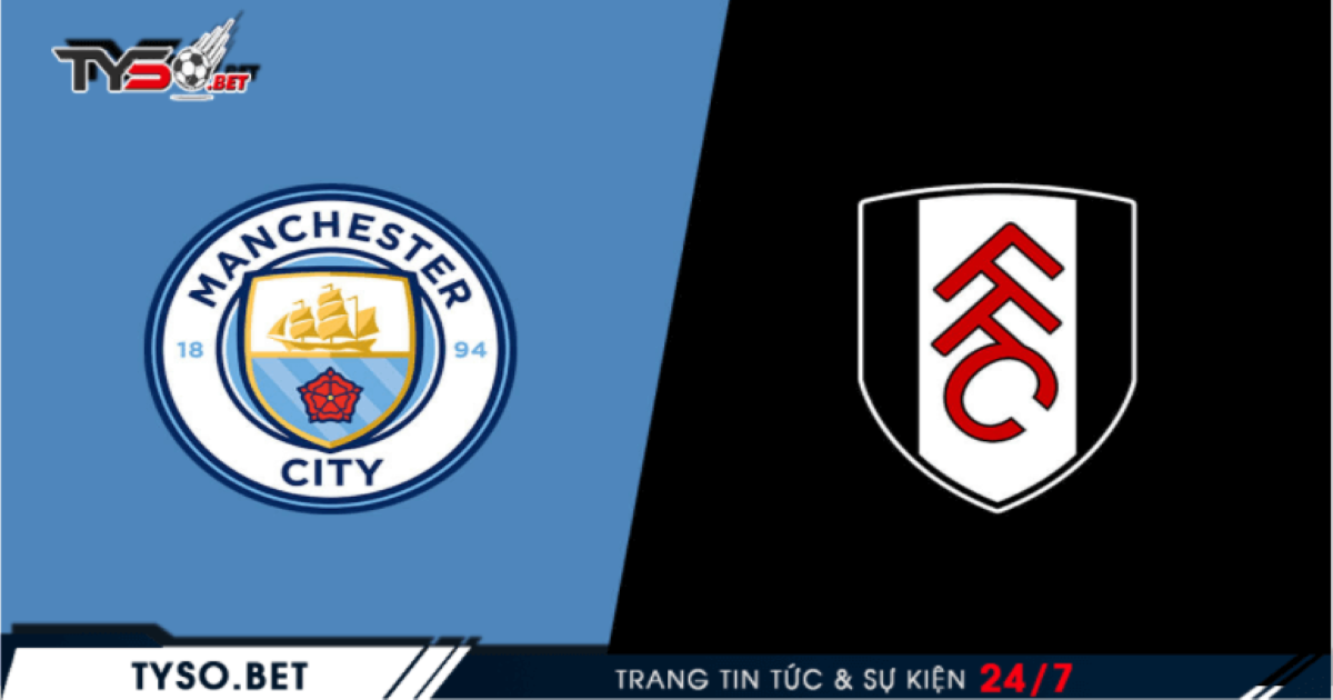Nhận định Manchester City VS Fulham 05/12 - Chênh lệch thực lực