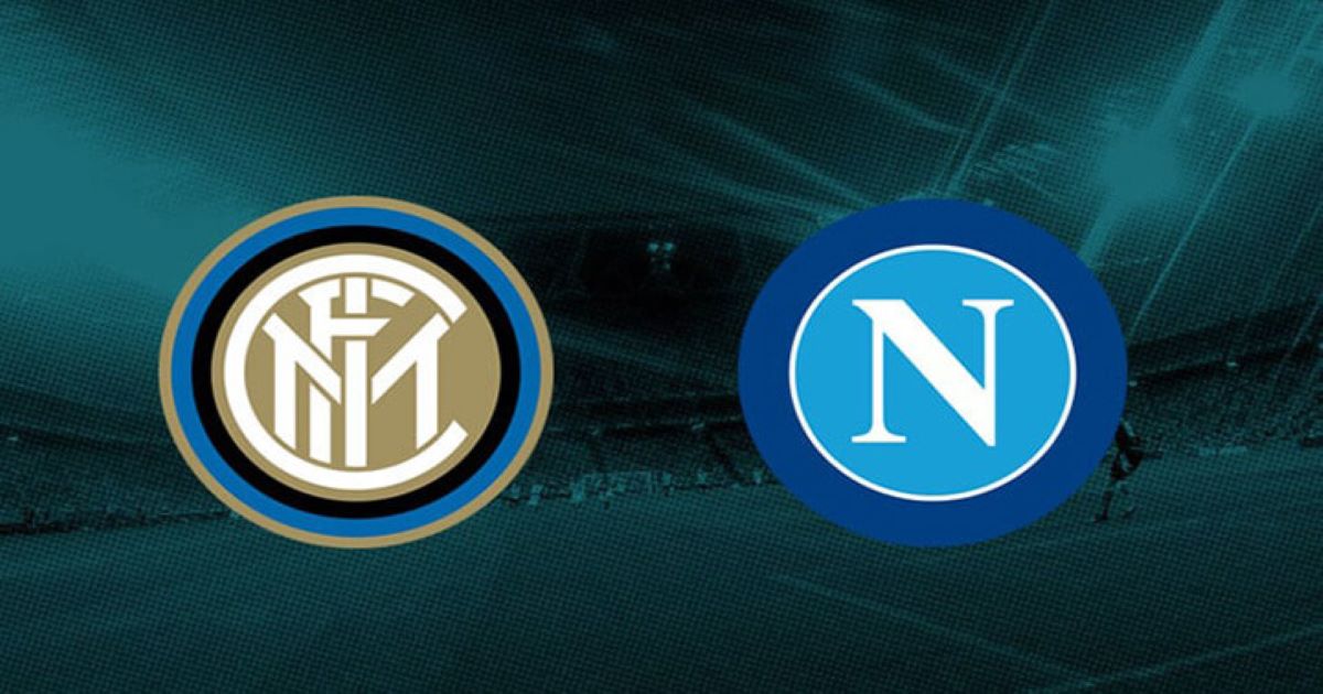 Nhận định Inter Milan vs Napoli 17/12 - Đối thủ khó nhằn