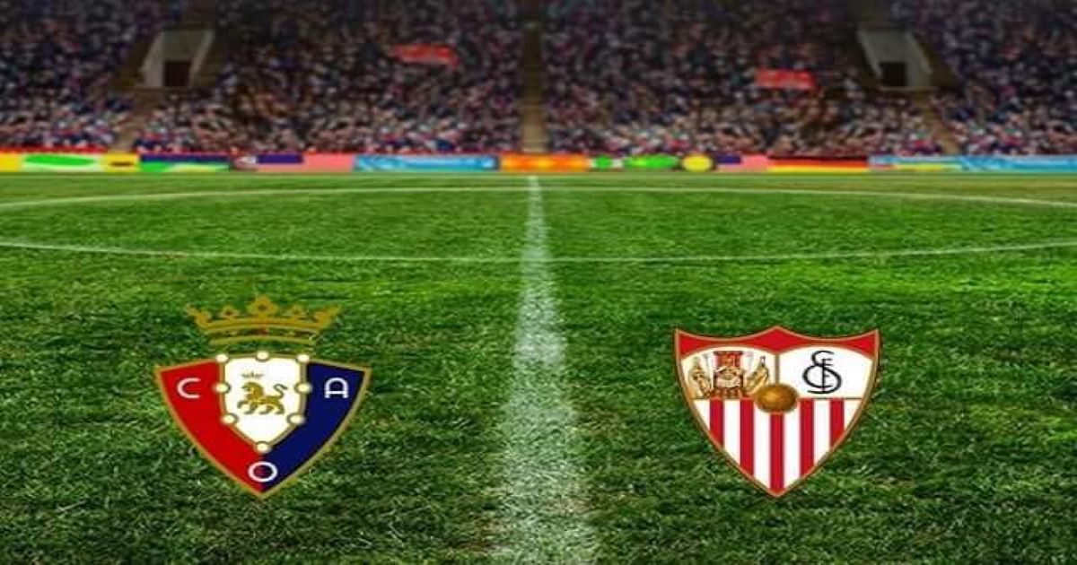 Nhận định Osasuna vs Sevilla 23/02 - Chủ nhà gặp khó