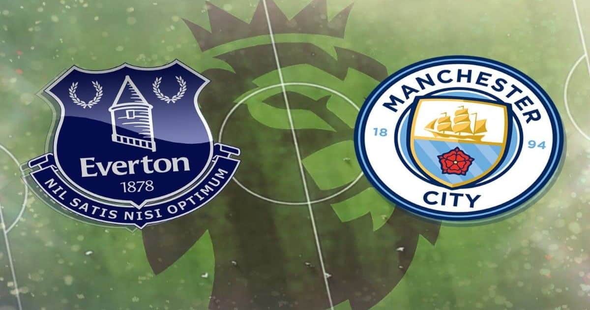 Nhận định Everton vs Man City 18/02 - Xây chắc ngôi đầu