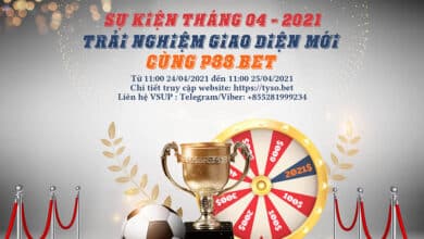 P88.Bet - Sự kiện tháng 4/2021: Trải nghiệm giao diện mới
