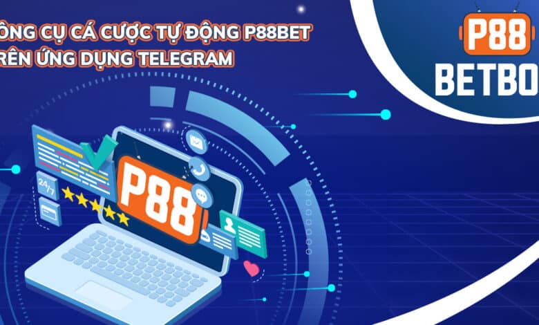 P88BetBot - Trải nghiệm cá cược trên Telegram cùng P88Bet
