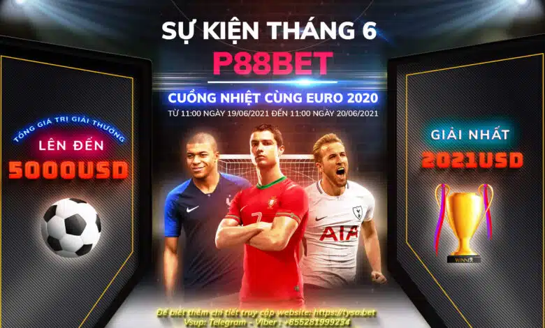 P88bet Cuồng nhiệt cùng Euro 2020