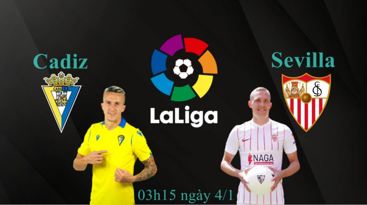Nhận định Cadiz vs Sevilla, 03h15  ngày 04/01 
