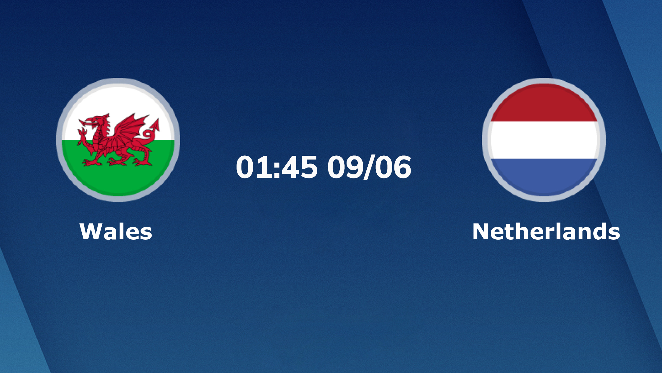 Nhận định Xứ Wales vs Hà Lan: Ngủ quên trên chiến thắng 01h45 ngày 09/06