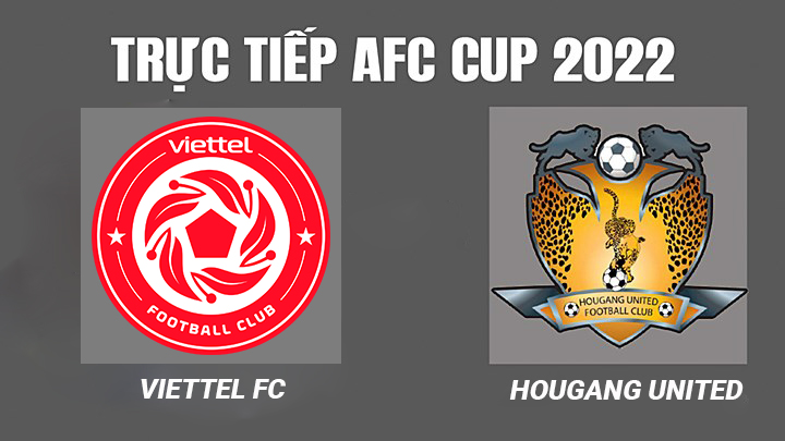 Nhận định Viettel vs Hougang United: Chiến thắng cách biệt 17h30 ngày 30/06