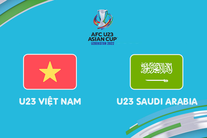 Nhận định U23 Việt Nam vs U23 Saudi Arabia: Tiếp đà hưng phấn 23h00 ngày 12/06