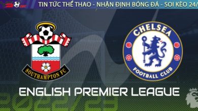 Nhận định bóng đá Anh Southampton vs Chelsea 1h45 ngày 31-08