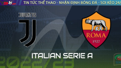 Nhận định bóng đá Ý: Juventus vs AS Roma 23h30 ngày 27/08