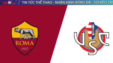 Nhận định bóng đá Pháp: AS Roma vs Cremonese 23h30 ngày 22/08