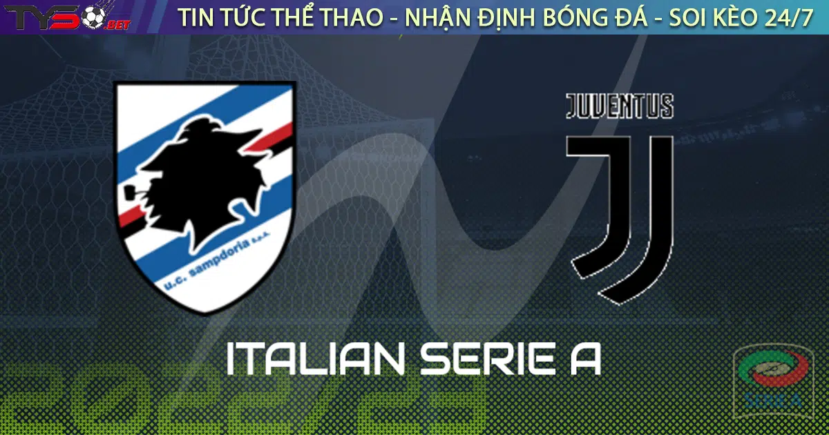 Nhận định bóng đá Ý: Sampdoria vs Juventus 01h45 ngày 23/08