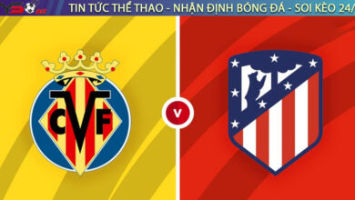 Nhận định bóng đá Tây Ban Nha: Atletico vs Villarreal 00h30 ngày 22/08