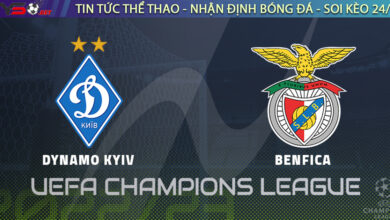 Nhận định bóng đá C1: Benfica vs Dinamo Kiev 02h00 ngày 24/08