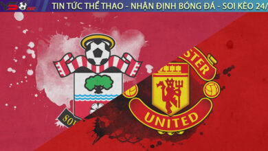 Nhận định bóng đá Anh: Southampton vs MU 02h00 ngày 27/08