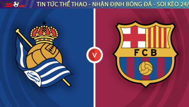 Nhận định bóng đá Tây Ban Nha: Real Sociedad vs Barcelona 03h00 ngày 22/08