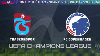 Nhận định bóng đá C1: Trabzonspor vs Copenhagen 02h00 ngày 25/08