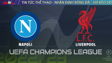 Nhận định bóng đá Cúp C1 Champions League Napoli vs Liverpool 02h00 ngày 08-09