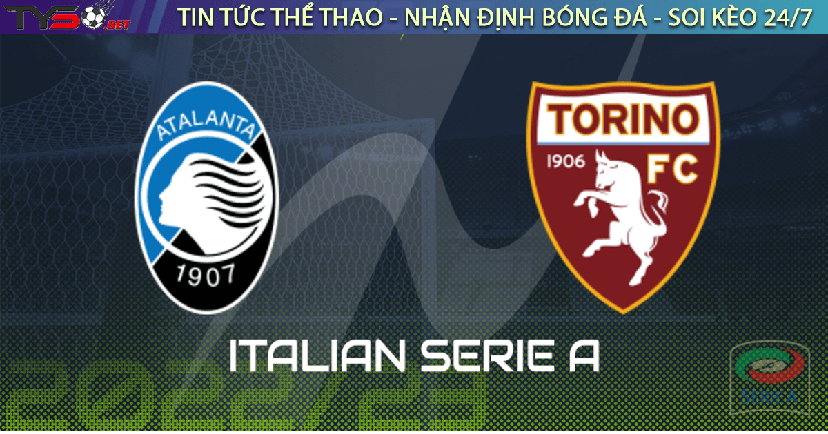 Nhận định bóng đá Serie A Atalanta vs Torino 01h45 ngày 02-09