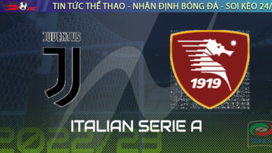 Nhận định bóng đá Italia: Juventus vs Salernitana 01h45 12/09