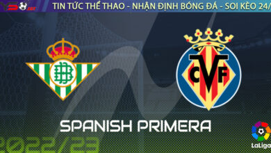 Nhận định bóng đá Tây Ban Nha: Real Betis vs Villarreal 02h00 12/09
