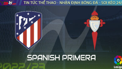 Nhận định bóng đá Tây Ban Nha: Atletico Madrid vs Celta Vigo 02h00 11/09