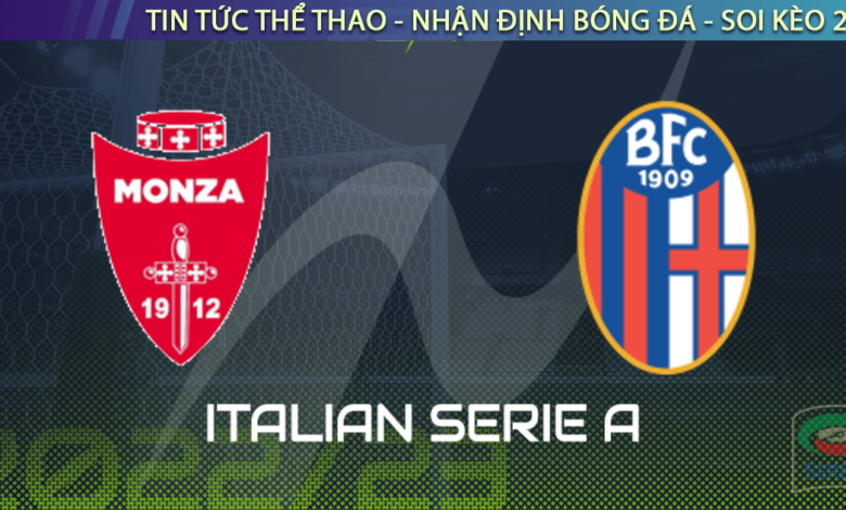 Nhận định bóng đá Monza vs Bologna 2h45 ngày 1/11