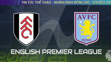 Nhận Định Bóng Đá Anh Fulham vs Aston Villa 1h30 ngày 21/10
