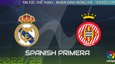 Nhận định bóng đá Real Madrid vs Girona, 22h15 ngày 30/10