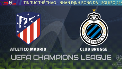 Nhận định bóng đá C1 Champions League Atletico Madrid vs Club Brugge