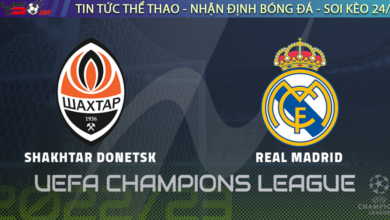 Nhận định bóng đá C1 Champions League - Shakhtar Donetsk vs Real Madrid