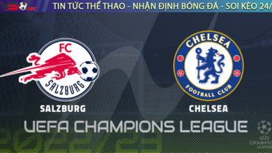 Nhận định bóng đá Cúp C1 Champions League FC Salzburg vs Chelsea
