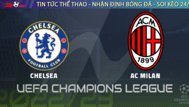 Nhan dinh bong da Cup C1 Chelsea vs AC Milan