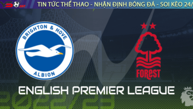 Nhận định bóng đá Ngoại Hạng Anh Brighton vs Nottingham Forest